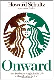 Onward: How Starbucks Fought for Its Life without Losing Its Soul