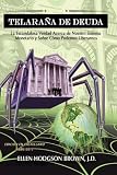 Telaraña de Deuda: La Escandalosa Verdad Acerca de Nuestro Sistema Monetario y Sobre Cómo Pode-mos Liberarnos (Spanish Edition)
