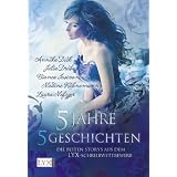 5 Jahre - 5 Geschichten: Die besten Storys aus dem LYX-Schreibwettbewerb: Die Besten Storys aus dem LYX-Schreibwettbewerb: Die Entf�hrung der Persephone. ... Tr�nen der Ewigkeit. Das Tier in mirvon "e-book LYX"