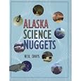 Alaska Science Nuggets (Natural History) by Neil Davis