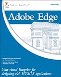 Adobe Edge: Your visual blueprint for designing rich HTML5 applications