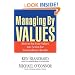 Managing by Values: How to Put Your Values Into Action for Extraordinary Results