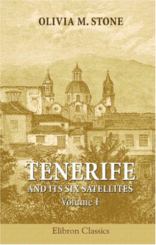 City Travel Guides Discounted  Used : Tenerife and Its Six Satellites; or, The Canary Islands Past and Present: Volume 1. Tenerife. Gomera. Hierro. Palma