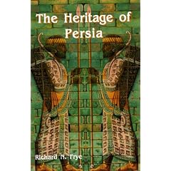 The Heritage of Persia (Bibliotheca Iranica, No 1)
