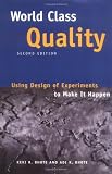 World Class Quality: Using Design of Experiments to Make It Happen