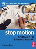 Stop Motion: Craft Skills for Model Animation (Focal Press Visual Effects and Animation)