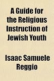 A Guide for the Religious Instruction of Jewish Youth