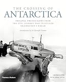 The crossing of Antarctica : original photographs from the epic journey that fulfilled Shackleton's dream