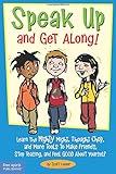 Speak Up and Get Along!: Learn the Mighty Might, Thought Chop, and More Tools to Make Friends, Stop Teasing, and Feel Good About Yourself