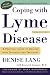 Coping with Lyme Disease: A Practical Guide to Dealing with Diagnosis and Treatment