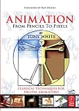 Animation from Pencils to Pixels: Classical Techniques for the Digital Animator