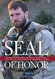 Seal of Honor: Operation Red Wings and the Life of LT. Michael P. Murphy, USN