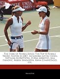 The Stars of Tennis Series: The Top 10 Female Tennis Players in 2007, Including Justin Henin, Svetlana Kuznetsova, Jelena Jankovic, Ana Ivanovic, Maria Sharapova, Anna Chakvetadze, etc.