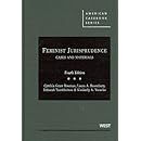 Feminist Jurisprudence: Cases and Materials, 4th Edition (American Casebook Series)
