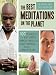 The Best Meditations on the Planet: 100 Techniques to Beat Stress, Improve Health, and Create Happiness-In Just Minutes A Day (Most Effective)