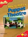 Oxford Reading Tree: Stage 4: More Fireflies A: How to Make a Puppet Theatre