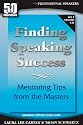 50 Interviews: Finding Speaking Success: Mentoring Tips From The Masters. Volume 1