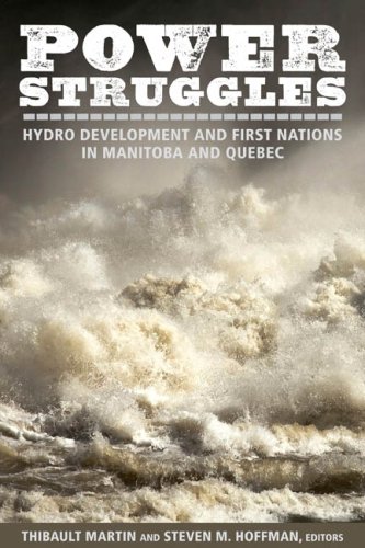 Power Sruggle: Hydro Development and First Nations in Manitoba and Quebec