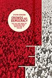 Crowds and democracy : the idea and image of the masses from revolution to fascism