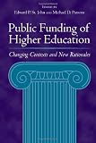 Public Funding of Higher Education: Changing Contexts and New Rationales