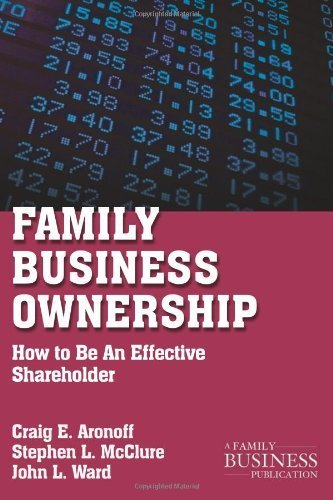 Family Business Ownership: How to Be an Effective Shareholder (A Family Business Publication) by Ward, John L., Aronoff, Craig E. (2011) Paperback