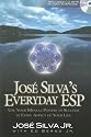 Jose Silva's Everyday ESP: Use Your Mental Powers to Succeed in Every Aspect of Your Life