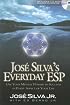 Jose Silva's Everyday ESP: Use Your Mental Powers to Succeed in Every Aspect of Your Life