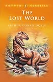 The lost world : being an account of the recent amazing adventures of Professor George E. Challenger, Lord John Roxton, Professor Summerlee, and Mr. Ed Malone of the Daily Gazette