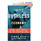 Click here to buy The New Ruthless Economy: Work and Power in the Digital Age by Simon Head.