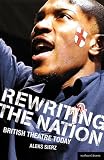Rewriting the Nation: British Theatre Today (Plays and Playwrights)