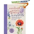 The Watercolor Artist's Flower Handbook: Leading Floral Artists Show How to Capture the Beauty of Flowers