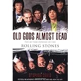 Old Gods Almost Dead: The 40-Year Odyssey of the Rolling Stones
