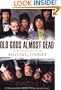 Old Gods Almost Dead: The 40-Year Odyssey of the Rolling Stones