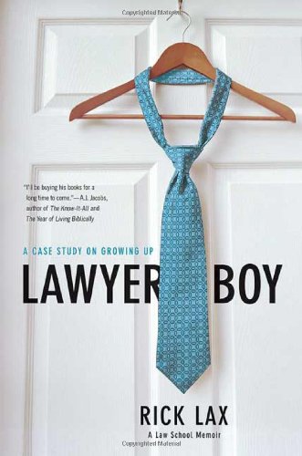 Lawyer Boy: A Case Study on Growing Up, by Rick Lax
