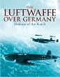 The Luftwaffe Over Germany: The Defense of the Reich