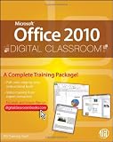 Microsoft Office 2010 Digital Classroom, (Book and Video Training)