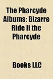 The Pharcyde Albums: Bizarre Ride II the Pharcyde, Labcabincalifornia, Humboldt Beginnings, Plain Rap, Instrumentals