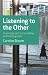 Listening to the Other: A Practical Approach to Listening Skills: A New Approach to Counselling and Listening Skills