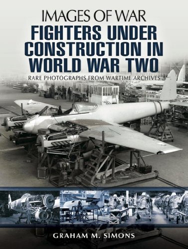 Fighters Under Construction in World War Two (Images of War)