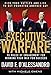 Executive Warfare: 10 Rules of Engagement for Winning Your War for Success