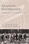 Adaptive Governance: Integrating Science, Policy, and Decision Making