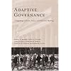 Adaptive Governance: Integrating Science, Policy, and Decision Making