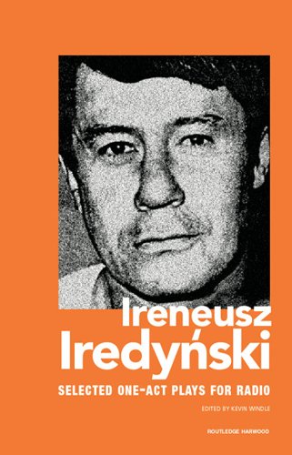 Ireneusz Iredynski: Selected One-Act Plays for Radio (Polish and East European Theatre Archive, 9)