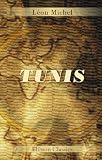 Tunis: L_orient africain - Arabes - Maures - Kabyles - Juifs - Levantins - sc�nes de Moeurs - int�rieurs maures et isra�lites - noces - s�rail - harems ... - alm�es - vill�giature orientale - Carthage