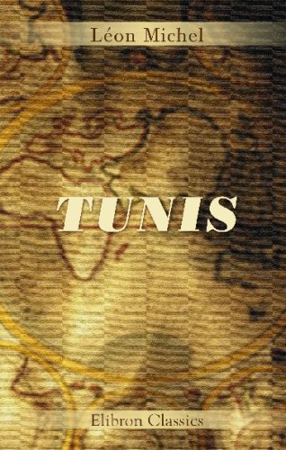 Tunis: L_orient africain - Arabes - Maures - Kabyles - Juifs - Levantins - sc�nes de Moeurs - int�rieurs maures et isra�lites - noces - s�rail - harems ... - alm�es - vill�giature orientale - Carthage