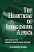 The Heartbeat of Indigenous Africa: A Study of the Chagga Educational System (Indigenous Knowledge and Schooling)