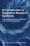 An introduction to qualitative research synthesis : managing the information explosion in social science research