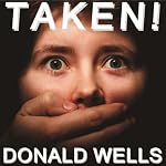 Taken!: A Short Story | Donald Wells
