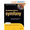 The Definitive Guide to symfony (Expert's Voice in Open Source)