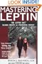Mastering Leptin: The Leptin Diet, Solving Obesity and Preventing Disease, Second Edition